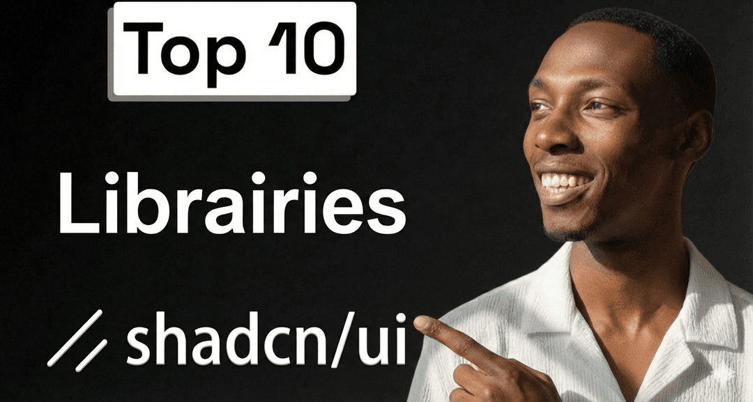 10 Librairies UI pour tes apps shadcn pour un rendu digne d'un Designer PRO