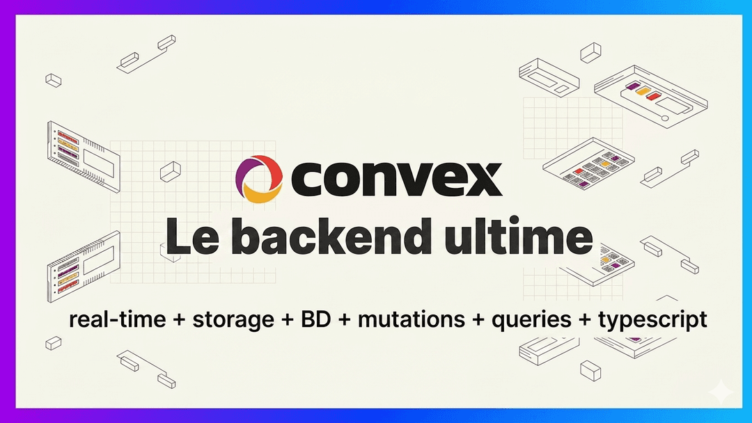 Convex, le backend ultime (j'aurais voulu connaître plus tôt)